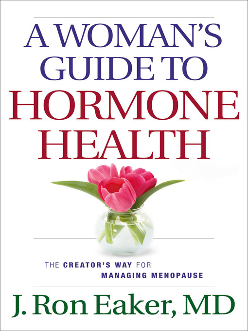 Title details for A Woman's Guide to Hormone Health by J. Ron Eaker - Available